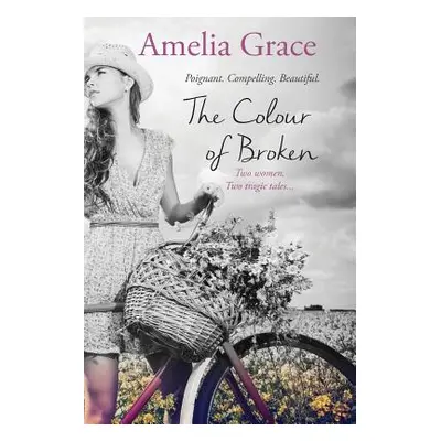 "The Colour of Broken" - "" ("Grace Amelia")(Paperback)