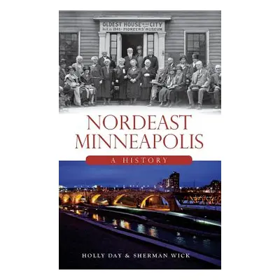 "Nordeast Minneapolis: A History" - "" ("Day Holly")(Pevná vazba)