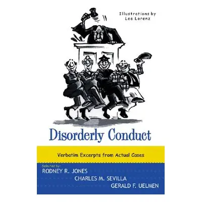 "Disorderly Conduct: Verbatim Excerpts from Actual Cases" - "" ("Jones Rodney R.")(Paperback)