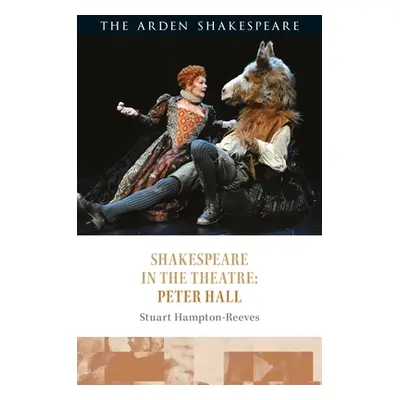 "Shakespeare in the Theatre: Peter Hall" - "" ("Hampton-Reeves Stuart")(Paperback)