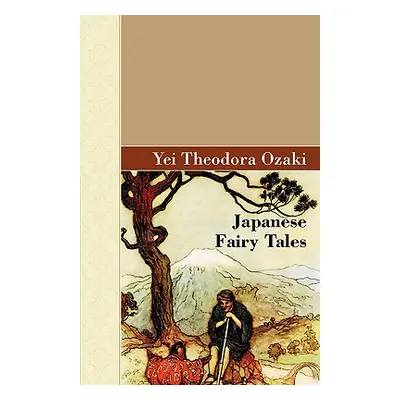 "Japanese Fairy Tales" - "" ("Ozaki Yei Theodora")(Pevná vazba)