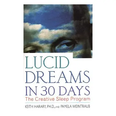 "Lucid Dreams in 30 Days: The Creative Sleep Program" - "" ("Harary Keith")(Paperback)