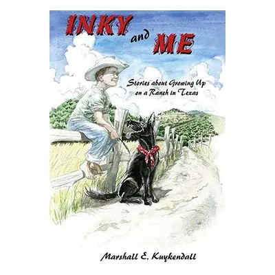 "Inky and Me: Stories about Growing Up on a Ranch in Texas" - "" ("Kuykendall Marshall")(Paperba