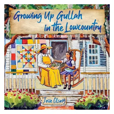 "Growing Up Gullah in the Lowcountry" - "" ("Olsvig Jo (Josie) a.")(Paperback)