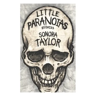 "Little Paranoias: Stories" - "" ("Taylor Sonora")(Paperback)