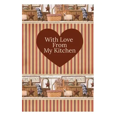 "With Love From My Kitchen: Write In Recipe Book" - "" ("Publishing Stylesia")(Paperback)