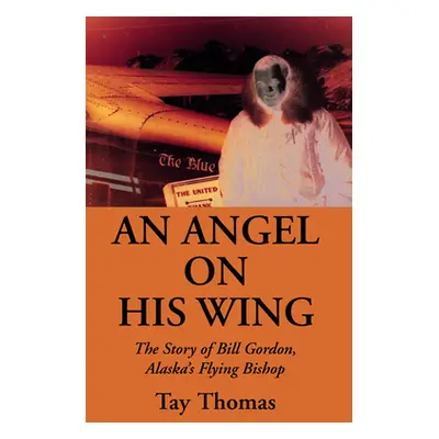 "An Angel on His Wing" - "" ("Thomas Tay")(Paperback)