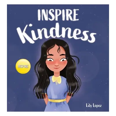 "Inspire Kindness: A Rhyming Read Aloud Story Book for Kids About Kindness and Empathy" - "" ("L