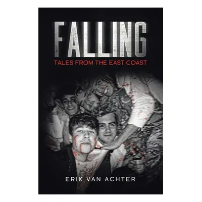 "Falling: Tales from the East-Coast" - "" ("Achter Erik Van")(Paperback)