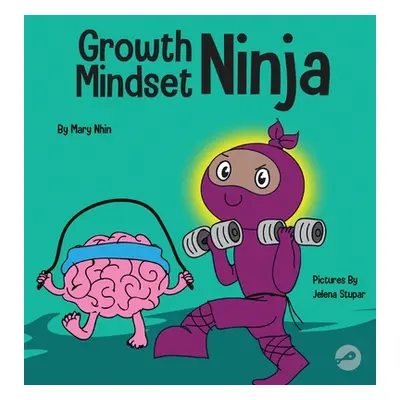 "Growth Mindset Ninja: A Children's Book About the Power of Yet" - "" ("Nhin Mary")(Pevná vazba)