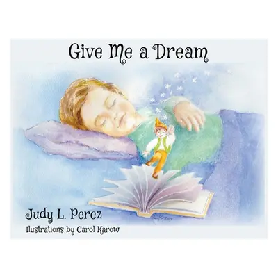 "Give Me A Dream" - "" ("Perez Judy L.")(Pevná vazba)