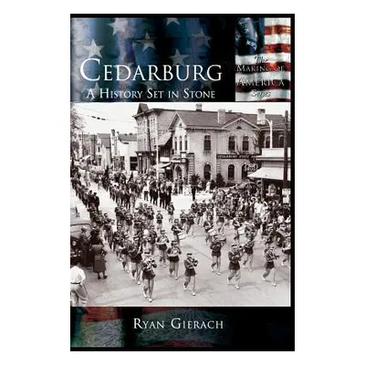 "Cedarburg: A History Set in Stone" - "" ("Gierach Ryan")(Pevná vazba)