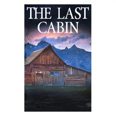 "The Last Cabin" - "" ("Hunt James")(Paperback)