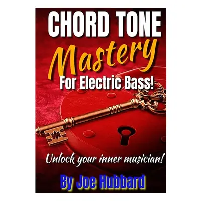 "Chord Tone Mastery for Electric Bass" - "" ("Hubbard Joe")(Paperback)