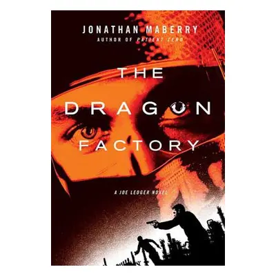 "The Dragon Factory: A Joe Ledger Novel" - "" ("Maberry Jonathan")(Paperback)