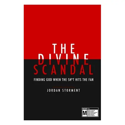 "The Divine Scandal: Finding God When The Sh*t Hit's The Fan..." - "" ("Storment Jordan M.")(Pap