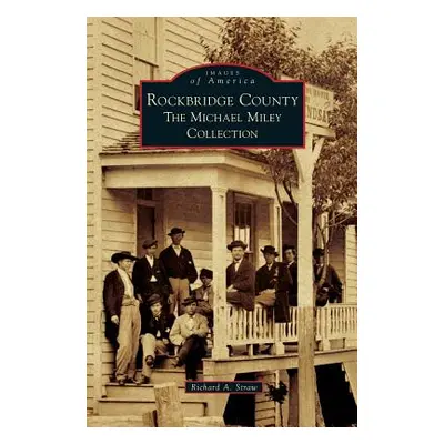 "Rockbridge County: The Michael Miley Collection" - "" ("Straw Richard A.")(Pevná vazba)