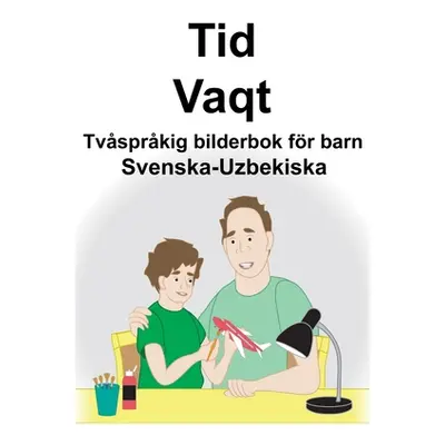 "Svenska-Uzbekiska Tid/Vaqt Tvsprkig bilderbok fr barn" - "" ("Carlson Suzanne")(Paperback)