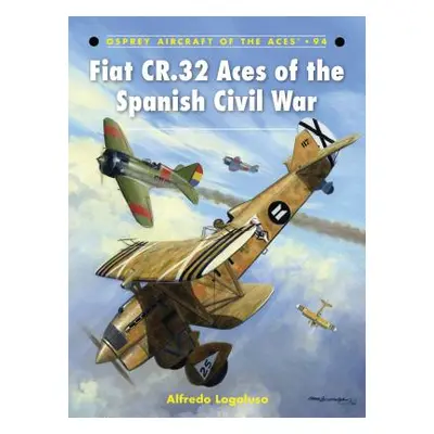 "Fiat CR.32 Aces of the Spanish Civil War" - "" ("Logoluso Alfredo")(Paperback)