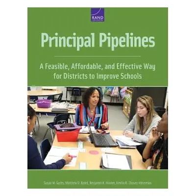 "Principal Pipelines: A Feasible, Affordable, and Effective Way for Districts to Improve Schools