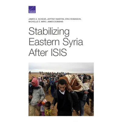 "Stabilizing Eastern Syria After Isis" - "" ("Schear James A.")(Paperback)