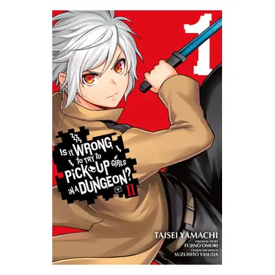 "Is It Wrong to Try to Pick Up Girls in a Dungeon? II, Vol. 1 (Manga)" - "" ("Omori Fujino")(Pap