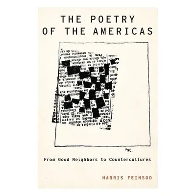 "The Poetry of the Americas: From Good Neighbors to Countercultures" - "" ("Feinsod Harris")(Pap