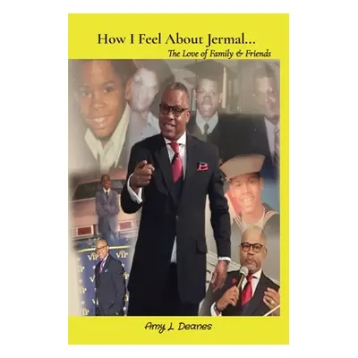 "How I Feel About Jermal...: The Love of Family & Friends" - "" ("Deanes Amy L.")(Paperback)