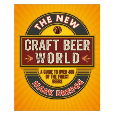 "The New Craft Beer World: Celebrating Over 400 Delicious Beers" - "" ("Dredge Mark")(Pevná vazb