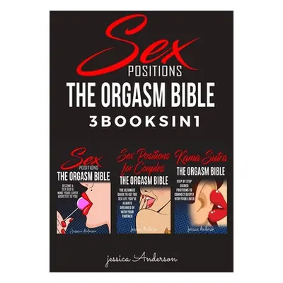 "Sex Positions: 3 BOOKS IN 1 - How To Become A Sex God & Make Your Lover Deeply Addicted To You.