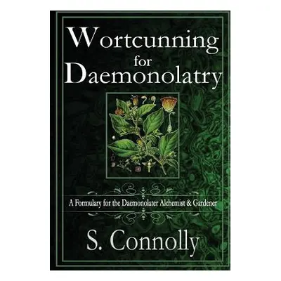 "Wortcunning for Daemonolatry: A Formulary for the Daemonolater Alchemist and Gardener" - "" ("C