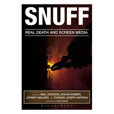 "Snuff: Real Death and Screen Media" - "" ("Jackson Neil")(Paperback)