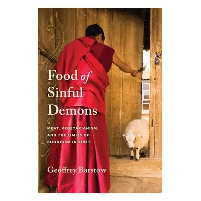 "Food of Sinful Demons: Meat, Vegetarianism, and the Limits of Buddhism in Tibet" - "" ("Barstow