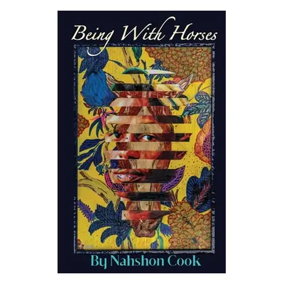 "Being With Horses" - "" ("Cook Nahshon")(Paperback)