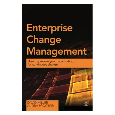 "Enterprise Change Management: How to Prepare Your Organization for Continuous Change" - "" ("Mi