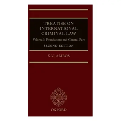 "Treatise on International Criminal Law: Volume I: Foundations and General Part" - "" ("Ambos Ka