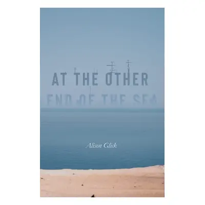 "The Other End of the Sea" - "" ("Glick Alison")(Paperback)