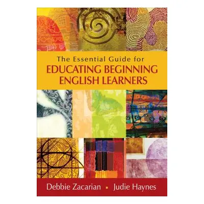 "The Essential Guide for Educating Beginning English Learners" - "" ("Zacarian Debbie")(Paperbac