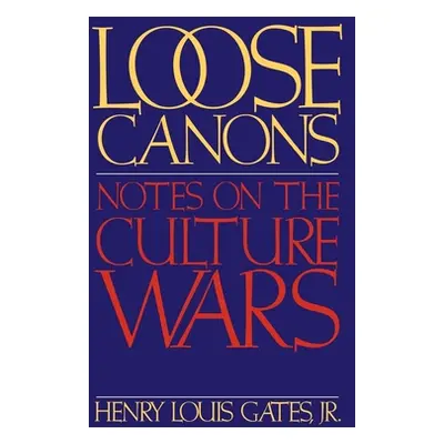 "Loose Canons: Notes on the Culture Wars" - "" ("Gates Henry Louis")(Paperback)