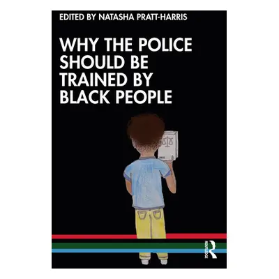 "Why the Police Should Be Trained by Black People" - "" ("Pratt-Harris Natasha C.")(Paperback)