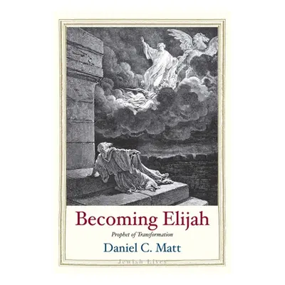 "Becoming Elijah: Prophet of Transformation" - "" ("Matt Daniel C.")(Pevná vazba)