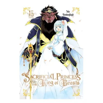 "Sacrificial Princess and the King of Beasts, Vol. 15" - "" ("Tomofuji Yu")(Paperback)