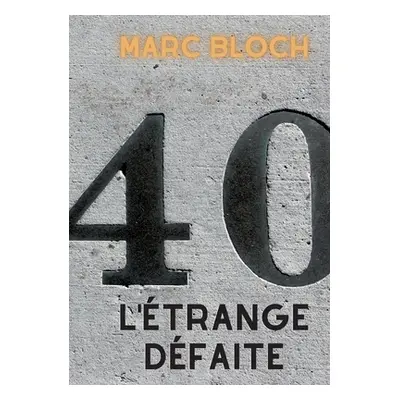 "L'trange Dfaite: Le tmoignage de Marc Bloch sur la dfaite de 1940" - "" ("Bloch Marc")(Paperbac