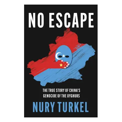 "No Escape" - "The True Story of China's Genocide of the Uyghurs" ("Turkel Nury")(Pevná vazba)