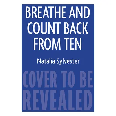 "Breathe and Count Back from Ten" - "" ("Sylvester Natalia")(Pevná vazba)