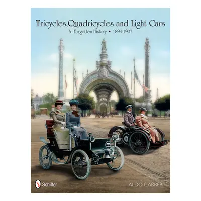 "Tricycles, Quadricycles and Light Cars 1894-1907: A Forgotten History" - "" ("Carrer Aldo")(Pev