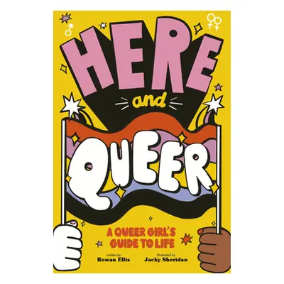 "Here and Queer: A Queer Girl's Guide to Life" - "" ("Ellis Rowan")(Paperback)