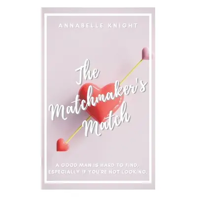 "The Matchmaker's Match" - "" ("Knight Annabelle")(Paperback)