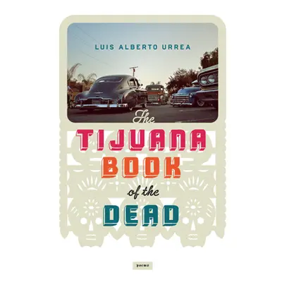 "Tijuana Book of the Dead" - "" ("Urrea Luis Alberto")(Paperback)