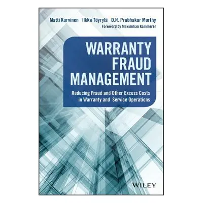 "Warranty Fraud Management: Reducing Fraud and Other Excess Costs in Warranty and Service Operat